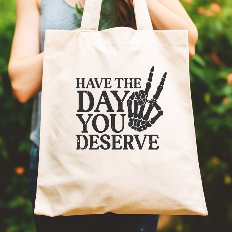 Have the Day You Deserve Tote Bag, Gothic Skeleton Style With Inspirational Message, Positive Vibes Book Bag, Spooky Mom Shoulder Bag Bild 2
