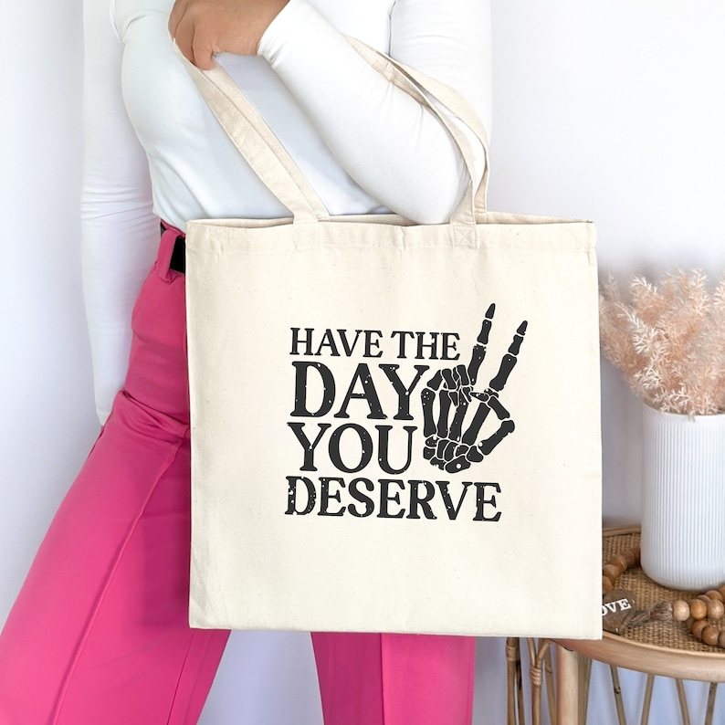 Have the Day You Deserve Tote Bag, Gothic Skeleton Style With Inspirational Message, Positive Vibes Book Bag, Spooky Mom Shoulder Bag Bild 1