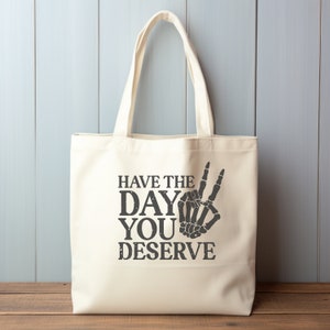 Have the Day You Deserve Tote Bag, Gothic Skeleton Style With Inspirational Message, Positive Vibes Book Bag, Spooky Mom Shoulder Bag Bild 4