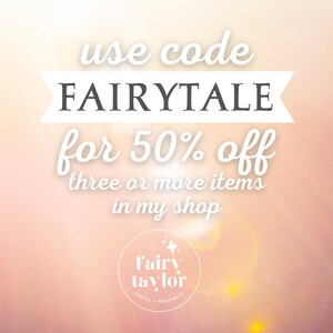 May include: A digital graphic with a soft, peach-colored background. The text reads "use code FAIRYTALE for 50% off three or more items in my shop." A circular logo with the words "Fairy Taylor" is at the bottom.