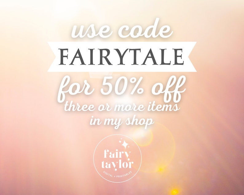 May include: A digital graphic with a soft, peach-colored background. The text reads "use code FAIRYTALE for 50% off three or more items in my shop." A circular logo with the words "Fairy Taylor" is at the bottom.