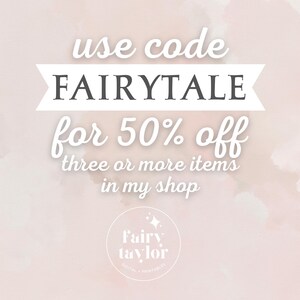 May include: A pink and white watercolor background with the text "use code FAIRYTALE for 50% off three or more items in my shop". A white circle with the text "Fairy taylor DIGITAL PRINTABLES" is in the bottom center of the image.