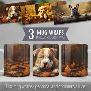 May include: Three 11oz mug wraps featuring a brown and white puppy, a golden retriever puppy, and a French bulldog puppy. Each mug wrap features a fall-themed background with brown leaves and branches.