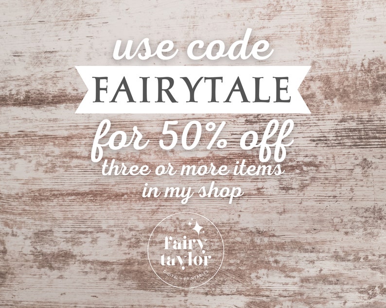 May include: White wooden background with text that reads "use code FAIRYTALE for 50% off three or more items in my shop". A white circle with the text "Fairy taylor" is in the bottom center of the image.