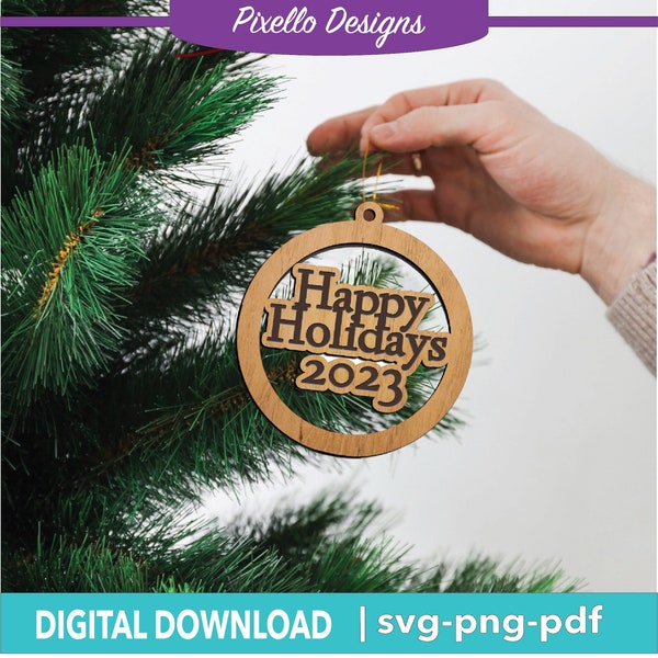 Happy Holidays 2023 Ornament SVG Laser Cut Digital Download file