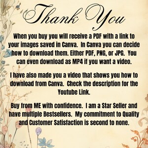 May include: A floral background with text that reads "Thank You". The text explains that when you buy a product, you will receive a PDF with a link to your images saved in Canva. You can download the images as PDF, PNG, JPG, or MP4. The text also mentions that a video is included that shows how to download from Canva. The text concludes by stating that the seller is a Star Seller and has multiple Bestsellers. The seller also states that their commitment to quality and customer satisfaction is second to none.
