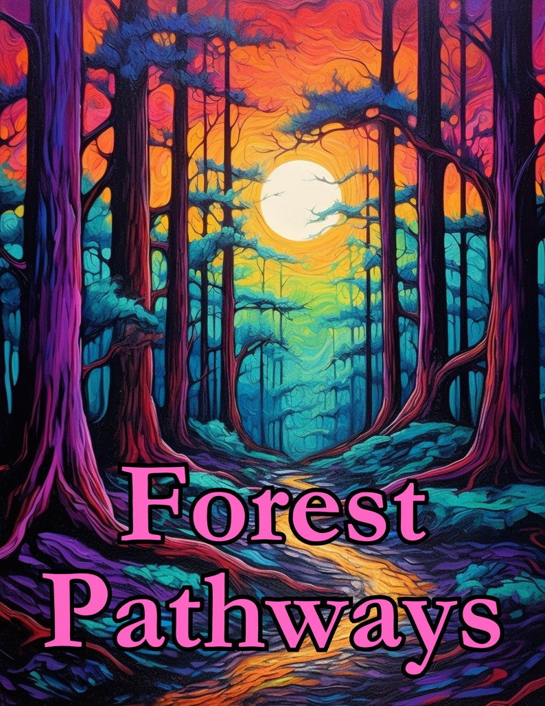 May include: A vibrant painting of a forest path with a bright yellow sun shining through the trees. The trees are painted in shades of purple, blue, and green. The path is a winding stream of orange and yellow. The text "Forest Pathways" is written in pink at the bottom of the image.