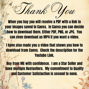 May include: A floral background with text that reads "Thank You". The text explains that when you buy a product, you will receive a PDF with a link to your images saved in Canva. You can download the images as PDF, PNG, JPG, or MP4. The text also mentions that a video is included that shows how to download from Canva. The text concludes by stating that the seller is a Star Seller and has multiple Bestsellers. The seller also states that their commitment to quality and customer satisfaction is second to none.