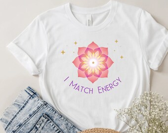 I Match Energy Tshirt, Good Vibes Shirt, Good Energy Shirt, High Vibration Energy Shirt, Good Karma Shirt, Positieve kleding voor vrouwen