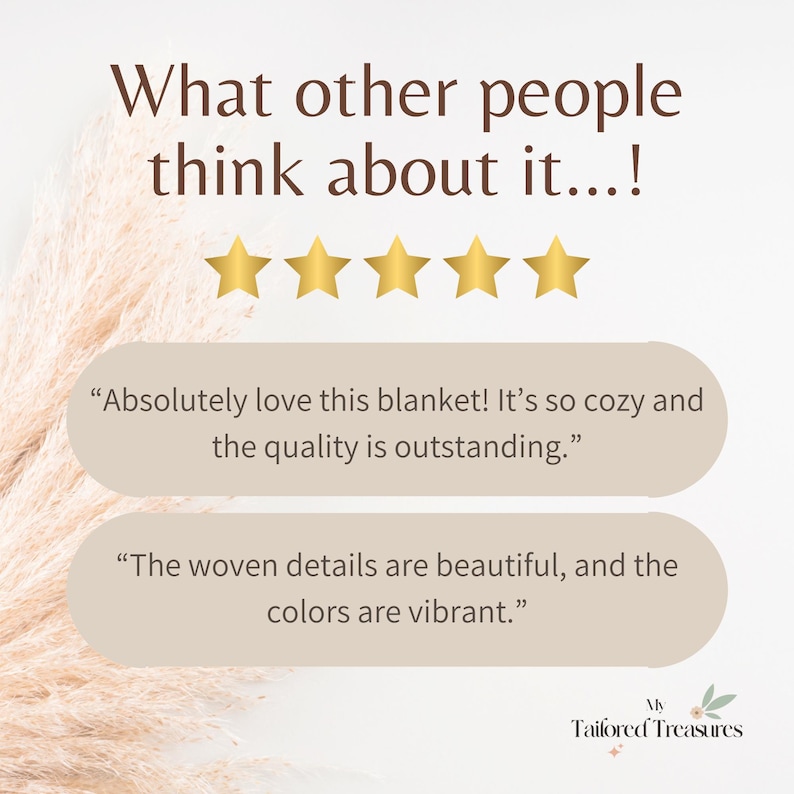 May include: Image with text: "What other people think about it...!". Includes five gold stars and customer reviews: "Absolutely love this blanket! It's so cozy and the quality is outstanding." and "The woven details are beautiful, and the colors are vibrant."