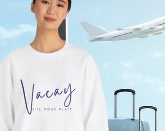 Vacay S'il Vous Plaît Unisex Heavy Blend™ Crewneck Sweatshirt | Cozy Travel Sweatshirt | Vacation Please Shirt in Multiple Colors