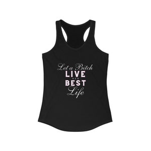 Lustiges Damen Racerback Tank Let a B Live her Best Life Shirt Geschenk für Sie Lustiges Shirt für Frauen Life Your Best Life-Bekleidung Bild 3