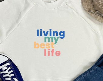 Living My Best Life Multicolor Women's Cropped Fleece Pullover | Cozy Fleece Cropped Sweatshirt for Women | Gift for Her