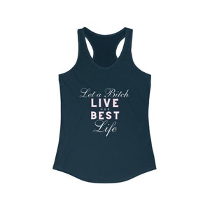 Lustiges Damen Racerback Tank Let a B Live her Best Life Shirt Geschenk für Sie Lustiges Shirt für Frauen Life Your Best Life-Bekleidung Bild 4