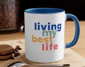 11 oz. Living My Best Life Ceramic Coffee Mug with Colorful Handle and Interior and 3 Color Options | Coffee Lover Gift
