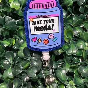 Take Your Meds RN Retractable Badge Reel; Funny Psych Nurse Badge Holders; Glitter Acyrlic Badge Clips