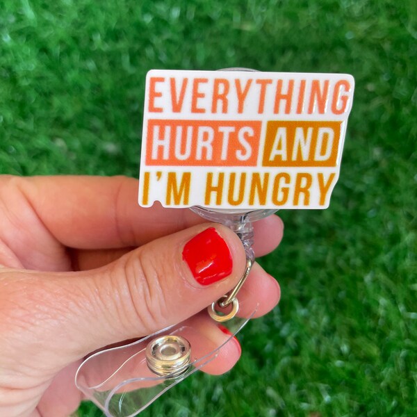 Everything Hurts and I’m Hungry Retractable Badge Reel; Funny RN Nurse Badge Clips Holders