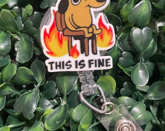 Everything is Fine this is Fine Dog Dumpster Fire Retractable Badge Reel; Nurse Badge Holders; Work ID Badge Clips