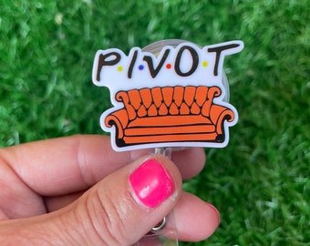 Pivot! Friends Badge Reels; Nurse Badge Reels; Funny Custom Badge Holders and Clips