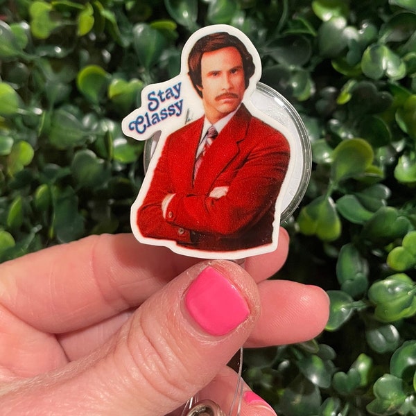 Stay Classy Ron Burgundy Anchorman Retractable Badge Reel; Nurse Funny Badge Holders Clips