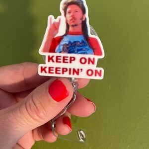 Keep On Keepin On Retractable Badge Reel; Funny Nurse Badge Clips; Joe Dirt RN ID Badge Holder