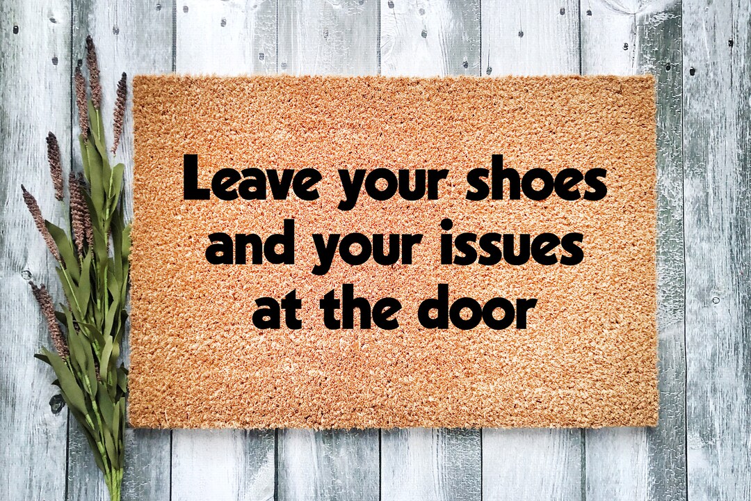 Leave Your Shoes and Your Issues at the Door Doormat Funny Etsy