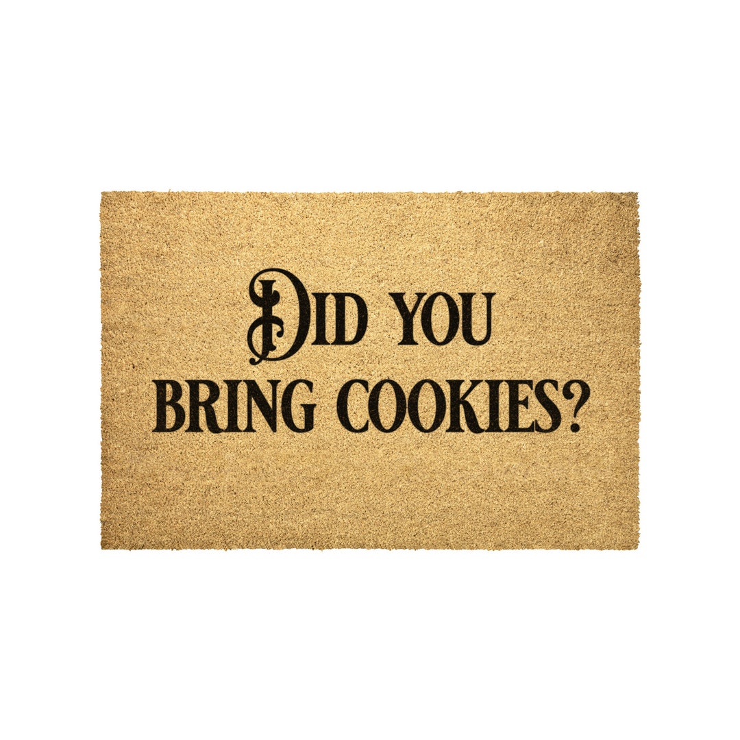 Did You Bring Cookies Doormat Funny Doormat Coir Doormat Etsy