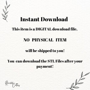 May include: Text on a white background that reads "Instant Download. This item is a DIGITAL download file, NO PHYSICAL ITEM will be shipped to you! You can download the STL Files after your payment!"