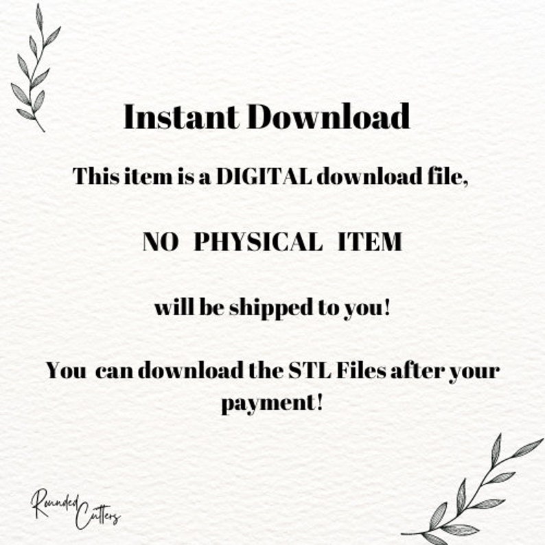May include: Text on a white background that reads "Instant Download. This item is a DIGITAL download file, NO PHYSICAL ITEM will be shipped to you! You can download the STL Files after your payment!"