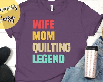 Quilter T-shirt, Quilting Legend Shirt, quilting mom shirt, cute quilt tshirt, quilter gifts, quilting t-shirt, quilt gift idea, quilt shirt