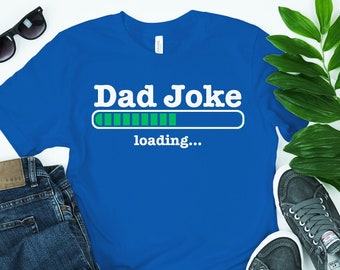 Funny Dad T-shirt, cute Christmas gift for daddy, dad joke loading shirt, gifts for daddy, dada shirt, cool dad gifts, best dad t-shirt