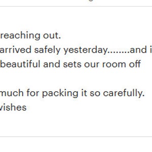 May include: A handwritten thank you note expressing appreciation for a shade that arrived safely and is beautiful. The note reads "Hi Lan, Thanks for reaching out. The shade arrived safely yesterday........and is absolutely beautiful and sets our room off perfectly. Thanks so much for packing it so carefully. Very best wishes Rich"