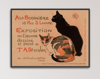May include: A vintage art poster featuring a black cat and a calico cat on a tan background. The text reads: A LA BODINIERE 18 RUE S LAZARE EXPOSITION de l'oeuvre dessine et peint de T.A. Steinlen DU 10 AVRIL AU 15 MAI 1894.