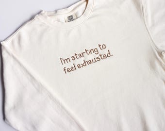 I&#39;m Starting To Feel Exhausted Stardew Valley Embroidered Lightweight Crewneck Sweatshirt
