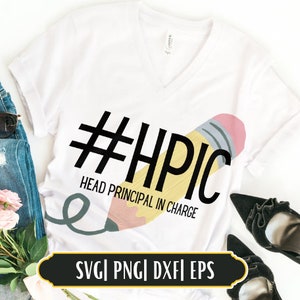 Head Principal In Charge #HPIC, Principal shirt svg,Back to school svg,Principal cut file,Principal saying svg, Funny Principal quote svg