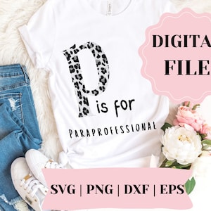 P Is for Paraprofessional SVG, Back to School Cut File, Teacher Saying, Appreciation Design, 1st Day Quote, dxf eps png, Silhouette & Cricut
