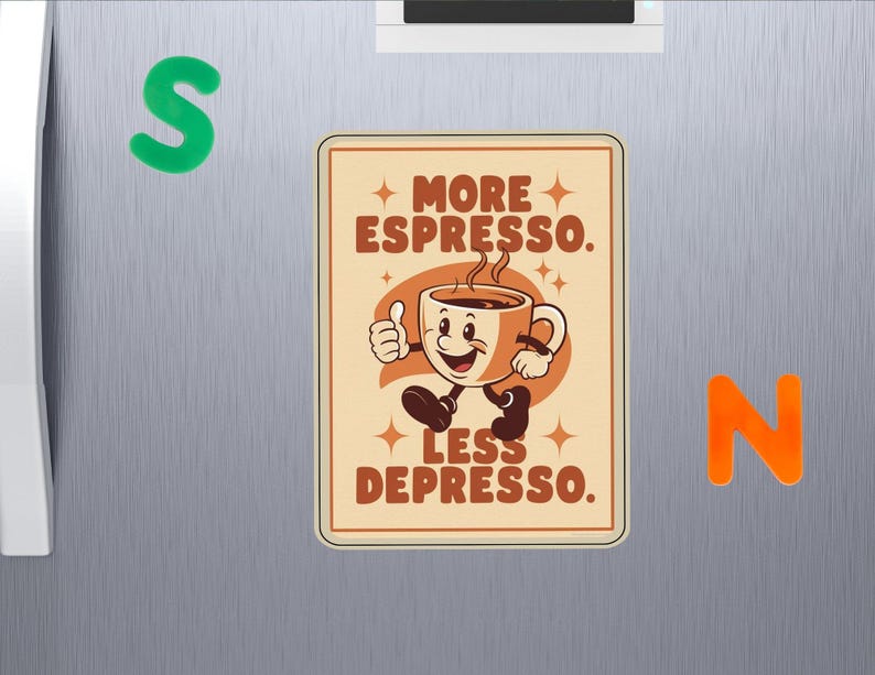A retro-style magnet with the phrase "More Espresso, Less Depresso" and a cheerful coffee cup character, perfect for coffee lovers as a fun fridge or workspace decoration.