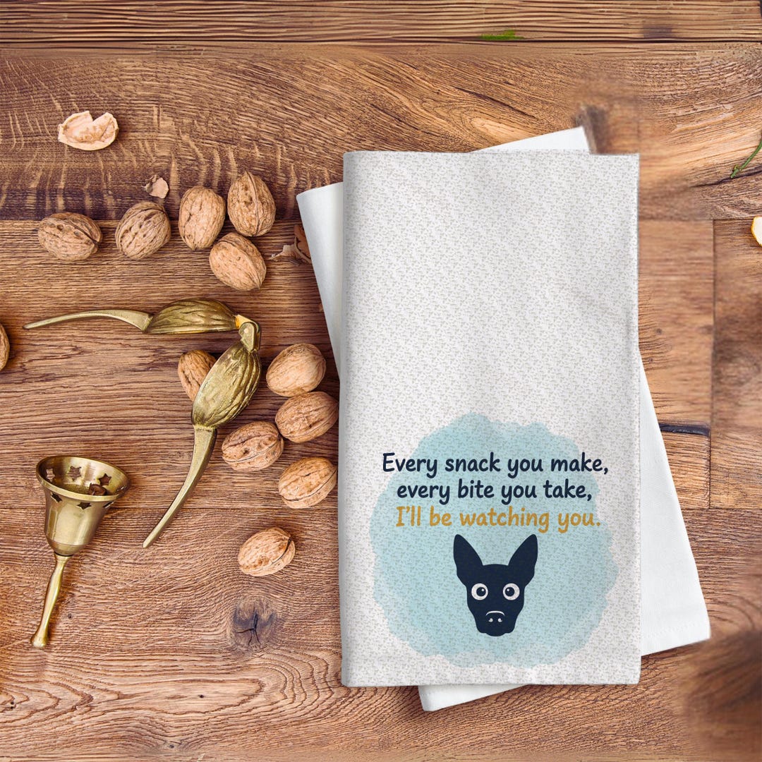 Funny Dog Kitchen Towel – “every Snack You Make” Pet Humor Dishcloth - Etsy