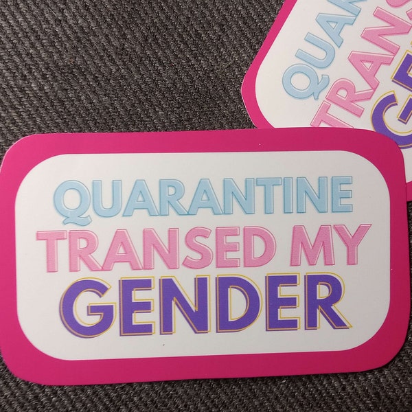 Quarantine Transed My Gender Vinyl Sticker - Funny Transgender Decal