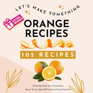 105 Orange Recipes eBook PDF | Digital Cookbook | Recipe Ebook | Instant Digital Download AND Bonuses Included