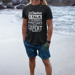 Natuurlijk praat ik tegen mezelf, soms heb ik deskundig advies nodig, uniseks zwaar katoenen T-shirt