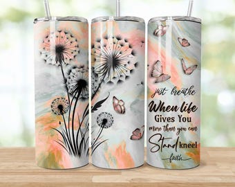 Just Breathe Dandelion 20oz Skinny Tumbler, Just Breathe PNG, Inspirational Quotes Sublimation Design, Dandelion Tumbler, PNG Download