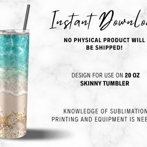 May include: A 20 oz skinny tumbler with a beach-themed design. The tumbler features a turquoise ocean, white waves, and sandy beach with seashells and starfish. It includes a black straw and a lid. The text "Instant Download" is visible.