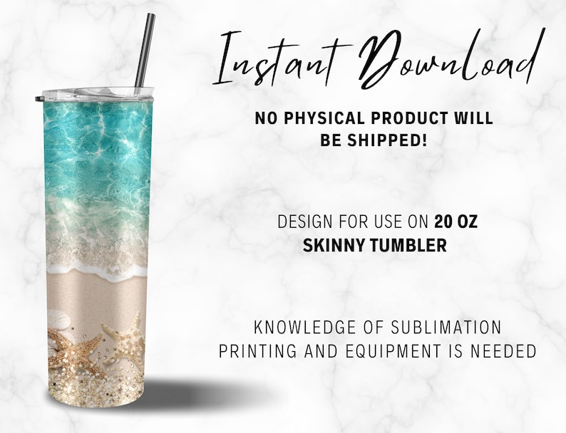 May include: A 20 oz skinny tumbler with a beach-themed design. The tumbler features a turquoise ocean, white waves, and sandy beach with seashells and starfish. It includes a black straw and a lid. The text "Instant Download" is visible.