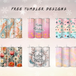 May include: Image features several stainless steel tumblers with various designs. Some tumblers have floral patterns, others feature text like "Happy Holidays" and "Living that teacher life." The image also includes the text "FREE TUMBLER DESIGNS."