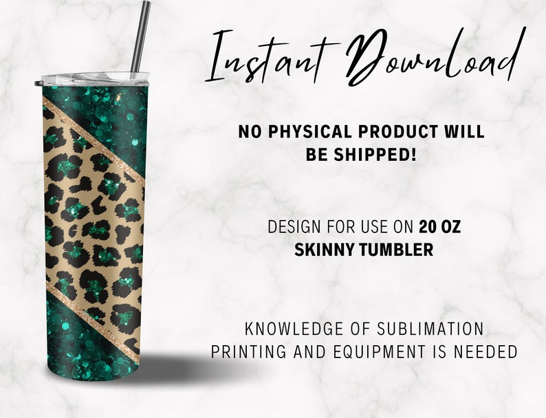 May include: A 20 ounce skinny tumbler with a design featuring a green glitter background and a leopard print pattern with gold accents.  "Instant Download" and "No Physical Product Will Be Shipped!" are written in black text on a white background.