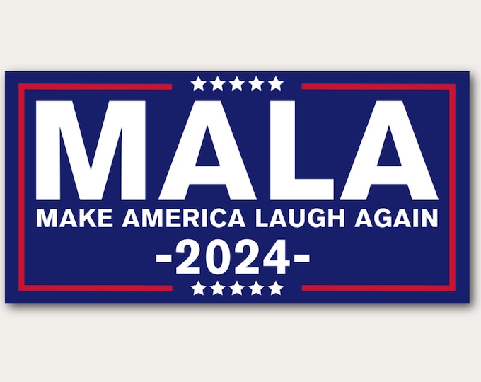 MALA 2024 Bumper Sticker | Harris 2024 sticker | Multiple Sizes and Colors |  | Kamala Harris 2024 Bumper Sticker | Make America Laugh Again