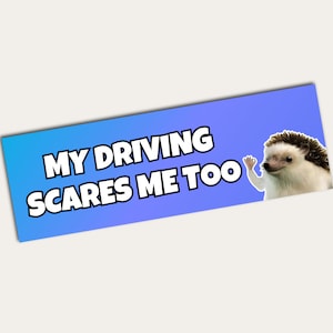 Funny Bumper Sticker | My Driving Scares Me Too Funny Sticker | High-Quality Vinyl Sticker | Multiple Sizes and Colors | Funny Car Sticker