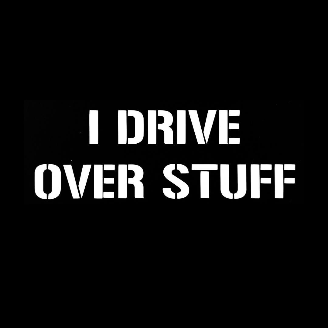 I Drive Over Stuff Car Decal | Funny Off-road Vinyl Sticker - Etsy