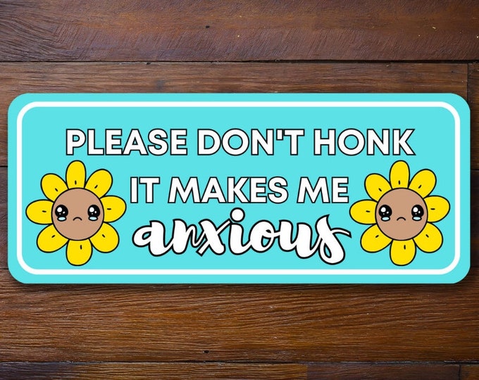 Please Dont Honk It Makes Me Anxious Car Decal, Multiple Color and Sizes, Bumper Sticker, Window Decal for Car, Car Decal, Car Sticker
